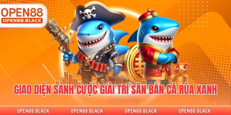 Giao diện sảnh cược giải trí săn bắn cá rùa xanh