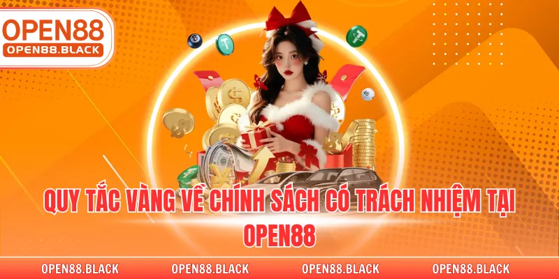 Quy tắc vàng về chính sách có trách nhiệm tại OPEN88