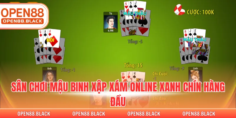 Sân chơi mậu binh xập xám online xanh chín hàng đầu